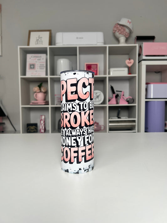 Not Broke For Coffee 20oz tumbler, Coffee quencher, Coffee Lover 20oz custom tumbler