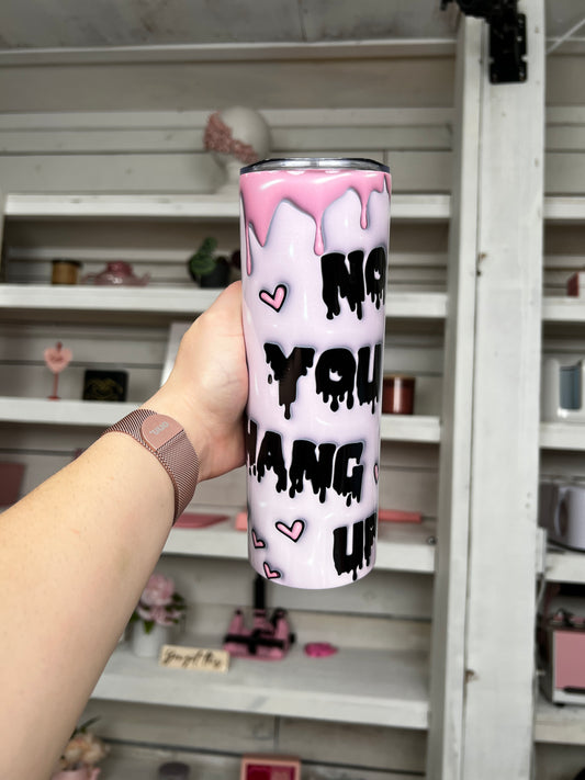 You Hang Up Pink 20oz tumbler