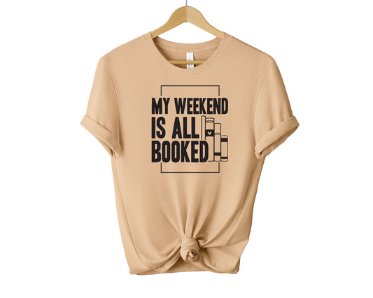 My Weekend Is All Booked T-shirt, Bookish Shirt, Book Lover Shirt, Book Shirt