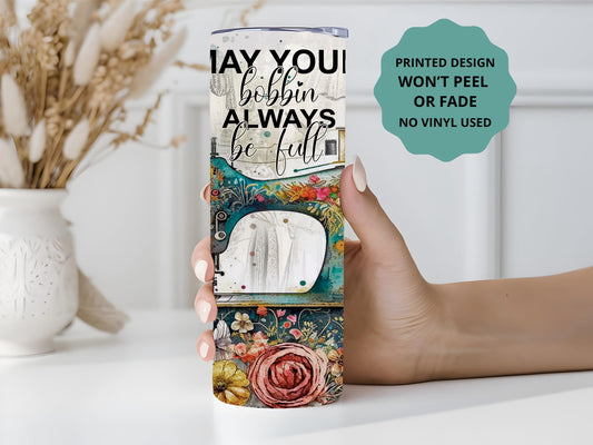 Sewing Lover Tumber, Sewing Tumbler, May Your Bobbin Be Full Gift, Sewing Lover Gift, 20oz Skinny Tumbler with Lid & Straw