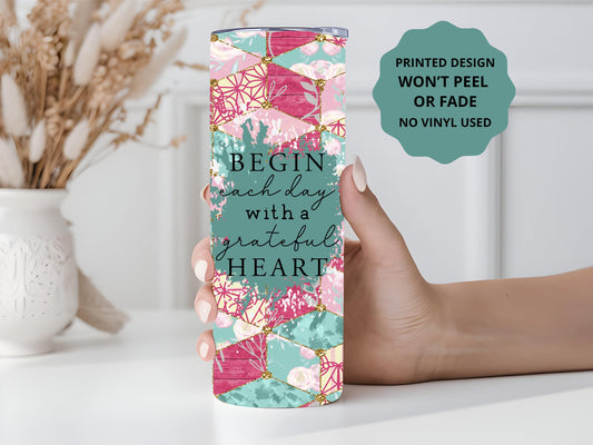 Grateful Heart Tumbler, Motivational Tumbler, Inspirational Gift, 20oz Skinny Tumbler with Lid & Straw