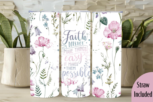 Faith Makes it Possible, Positive Tumbler, Faith Gift, Religious Gift, 20oz Skinny Tumbler with Lid & Straw