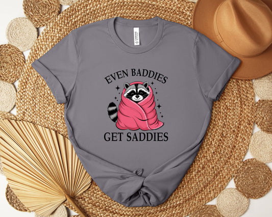 Even Baddies Get Saddies T-shirt, Mental Health Shirt, Cute Shirt, Self Love Shirt