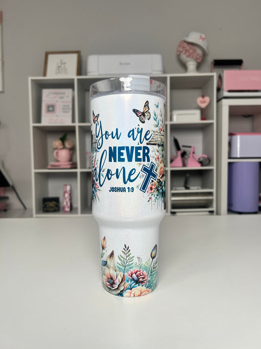 You Are Never Alone 40oz tumbler, Christian quencher, Faith Affirmations 40oz custom tumbler