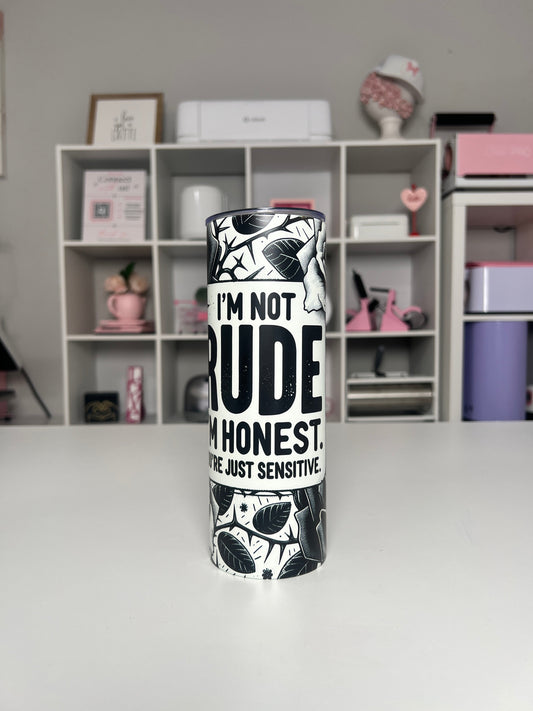 Sarcastic 20oz tumbler, Not Rude quencher, Funny 20oz custom tumbler