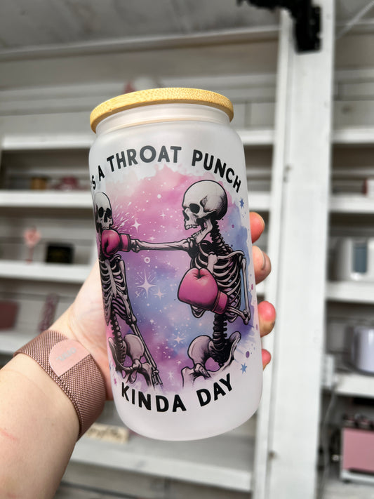 Throat Punch Kinda Day 16oz Glass