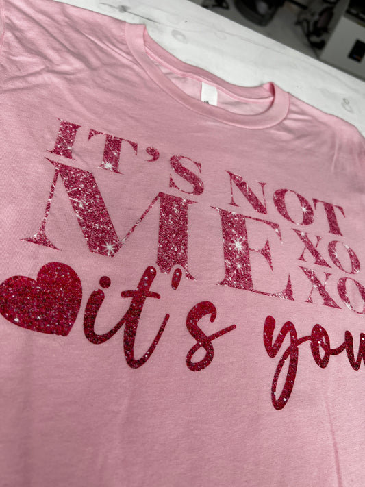 It's Not Me It's You Pink Medium T-Shirt