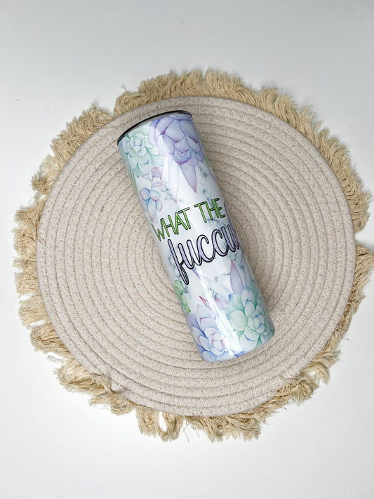 What the Fucculent 20oz tumbler, Succulent custom tumbler, Funny Flowers custom stainless tumbler