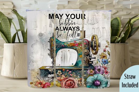 Sewing Lover Tumber, Sewing Tumbler, May Your Bobbin Be Full Gift, Sewing Lover Gift, 20oz Skinny Tumbler with Lid & Straw