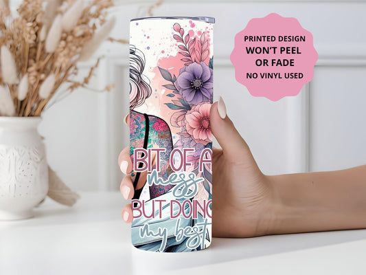 Doing My Best 20oz tumbler, Bit of a mess tumbler, Mental Health custom stainless tumbler
