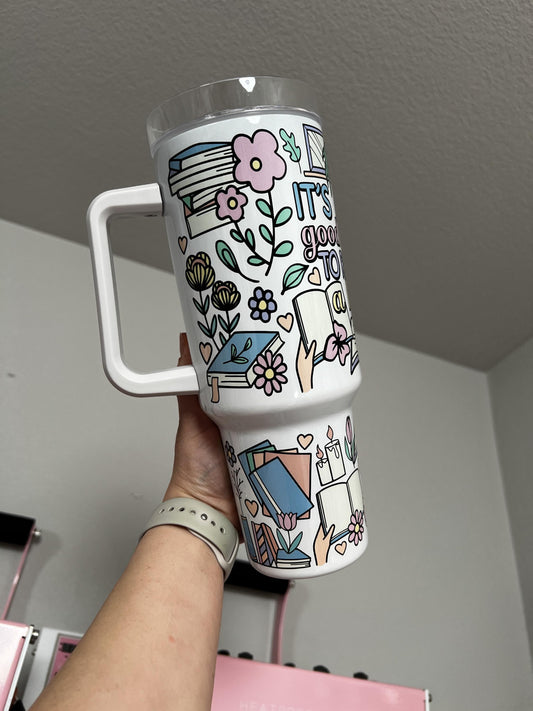 Its A Good Day to Read A Book 40oz tumbler, Book quencher, Reader custom tumbler