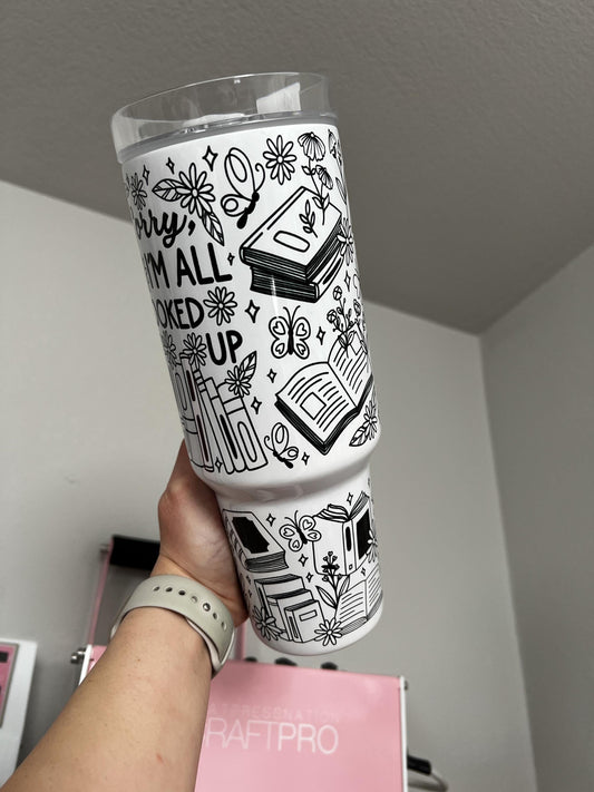 Sorry Im All Booked Up 40oz tumbler, Book Lover quencher, Bookish custom tumbler