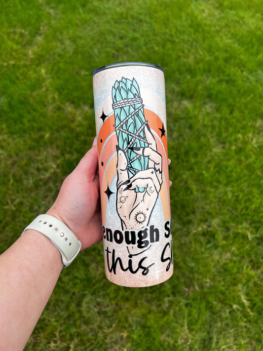 Not Enough Sage Tumbler, Funny Tumbler, Witchy Gift, Sage, Witchy,  20oz Skinny Tumbler with Lid & Straw