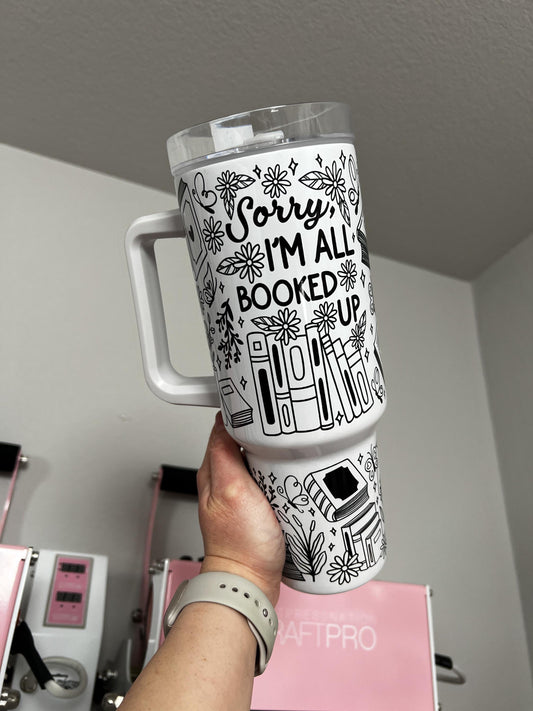 Sorry Im All Booked Up 40oz tumbler, Book Lover quencher, Bookish custom tumbler