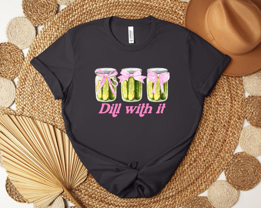 Dill with It T-shirt, Pickle Lover Shirt, Funny Shirt, Sarcastic Shirt