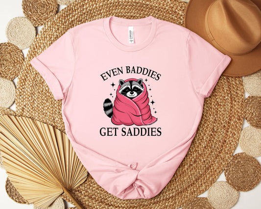 Even Baddies Get Saddies T-shirt, Mental Health Shirt, Cute Shirt, Self Love Shirt